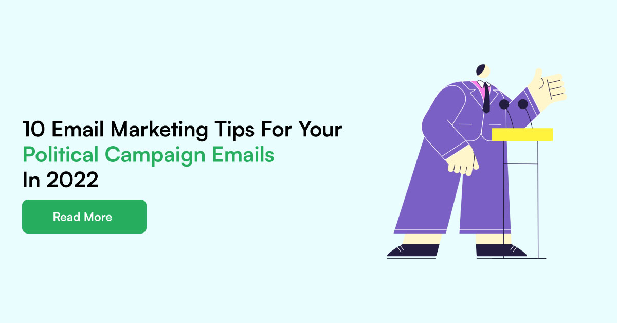 10 Email Marketing Tips For Your Political Campaign Emails